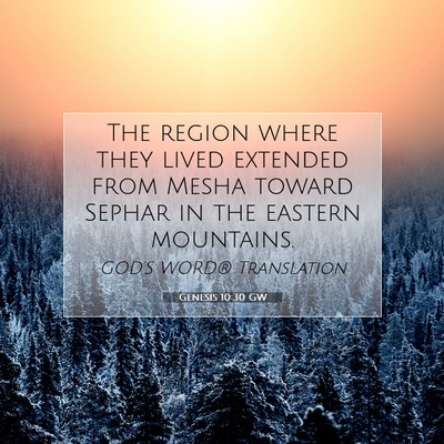 Picture 07 - Genesis 10:30 GW - The region where they lived extended from Mesha - Bible Verse Picture