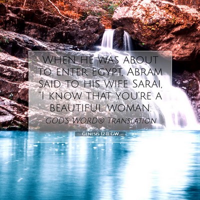 Picture 07 - Genesis 12:11 GW - When he was about to enter Egypt, Abram said to - Bible Verse Picture