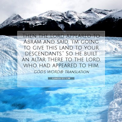 Picture 07 - Genesis 12:7 GW - Then the Lord appeared to Abram and said, - Bible Verse Picture