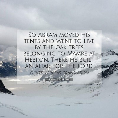 Picture 07 - Genesis 13:18 GW - So Abram moved his tents and went to live by the - Bible Verse Picture