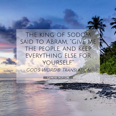 Picture 07 - Genesis 14:21 GW - The king of Sodom said to Abram, “Give me the - Bible Verse Picture
