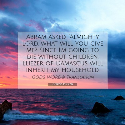 Picture 07 - Genesis 15:2 GW - Abram asked, “Almighty Lord, what will you give - Bible Verse Picture