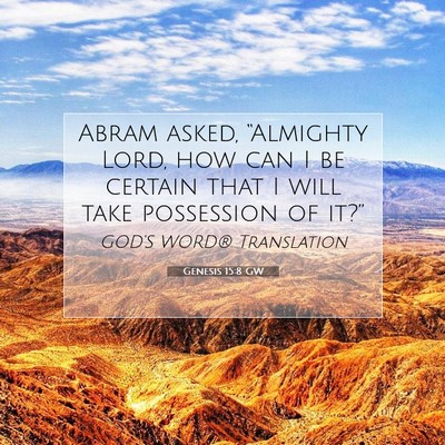 Picture 07 - Genesis 15:8 GW - Abram asked, “Almighty Lord, how can I be - Bible Verse Picture