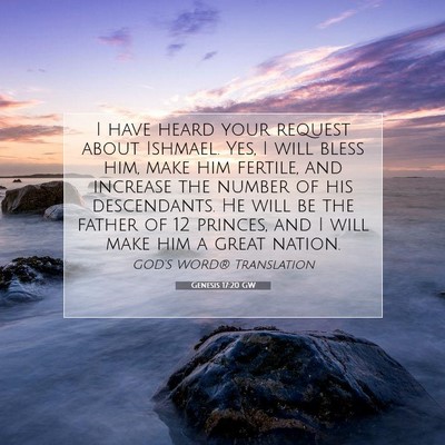 Picture 07 - Genesis 17:20 GW - I have heard your request about Ishmael. Yes, I - Bible Verse Picture