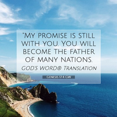 Picture 07 - Genesis 17:4 GW - “My promise is still with you. You will become - Bible Verse Picture