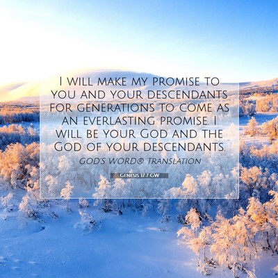 Picture 07 - Genesis 17:7 GW - I will make my promise to you and your - Bible Verse Picture