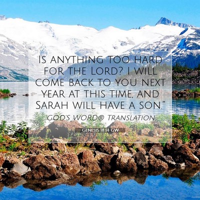 Picture 07 - Genesis 18:14 GW - Is anything too hard for the Lord? I will come - Bible Verse Picture