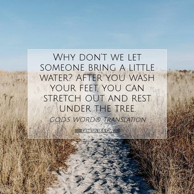 Picture 07 - Genesis 18:4 GW - Why don’t we let someone bring a little water? - Bible Verse Picture