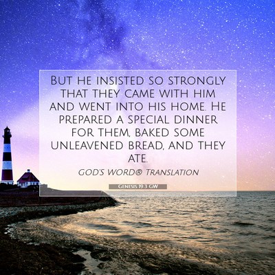 Picture 07 - Genesis 19:3 GW - But he insisted so strongly that they came with - Bible Verse Picture