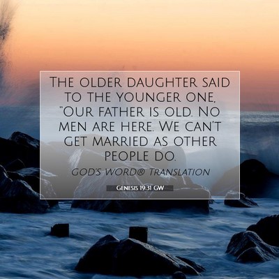 Picture 07 - Genesis 19:31 GW - The older daughter said to the younger one, - Bible Verse Picture
