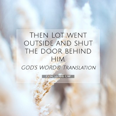 Picture 07 - Genesis 19:6 GW - Then Lot went outside and shut the door behind - Bible Verse Picture