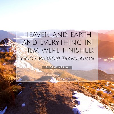 Picture 07 - Genesis 2:1 GW - Heaven and earth and everything in them were - Bible Verse Picture
