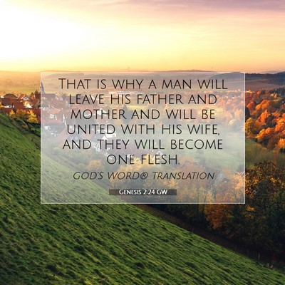 Picture 07 - Genesis 2:24 GW - That is why a man will leave his father and - Bible Verse Picture