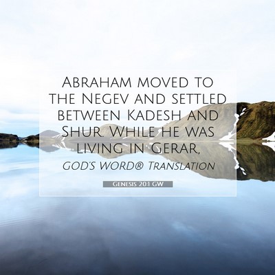 Picture 07 - Genesis 20:1 GW - Abraham moved to the Negev and settled between - Bible Verse Picture