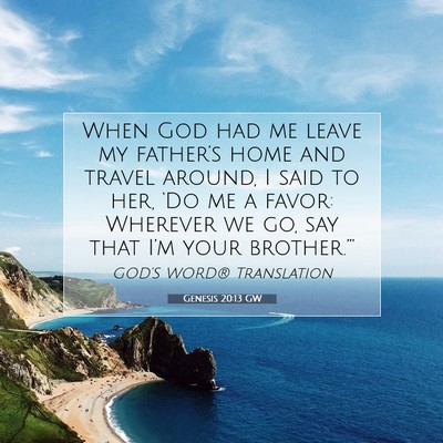 Picture 07 - Genesis 20:13 GW - When God had me leave my father’s home and - Bible Verse Picture