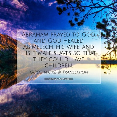 Picture 07 - Genesis 20:17 GW - Abraham prayed to God, and God healed Abimelech, - Bible Verse Picture