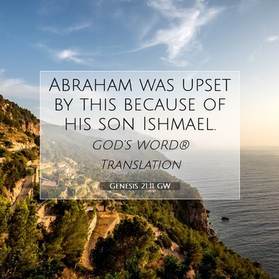 Picture 07 - Genesis 21:11 GW - Abraham was upset by this because of his son - Bible Verse Picture