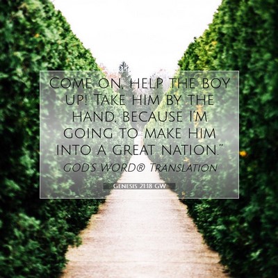 Picture 07 - Genesis 21:18 GW - Come on, help the boy up! Take him by the hand, - Bible Verse Picture