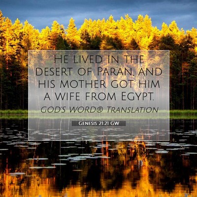 Picture 07 - Genesis 21:21 GW - He lived in the desert of Paran, and his mother - Bible Verse Picture