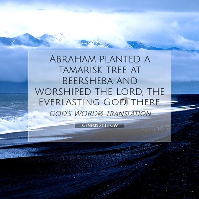 Picture 07 - Genesis 21:33 GW - Abraham planted a tamarisk tree at Beersheba and - Bible Verse Picture