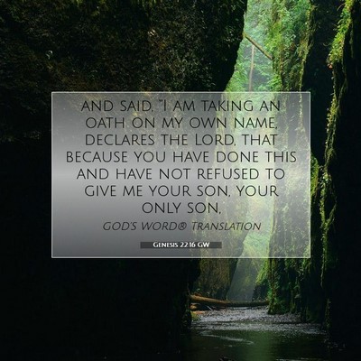 Picture 07 - Genesis 22:16 GW - and said, “I am taking an oath on my own name, - Bible Verse Picture