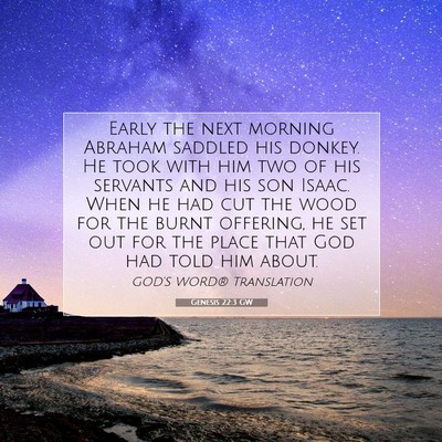 Picture 07 - Genesis 22:3 GW - Early the next morning Abraham saddled his - Bible Verse Picture