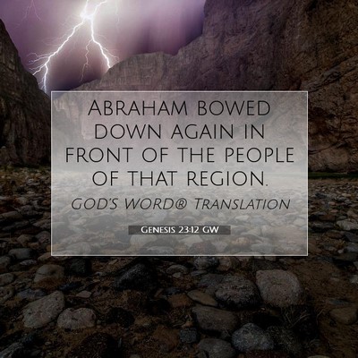 Picture 07 - Genesis 23:12 GW - Abraham bowed down again in front of the people - Bible Verse Picture