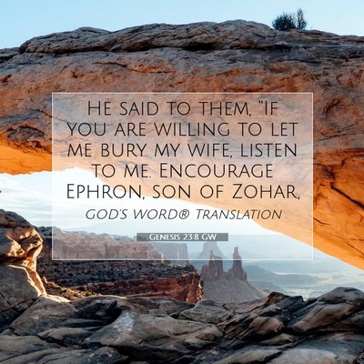 Picture 07 - Genesis 23:8 GW - He said to them, “If you are willing to let me - Bible Verse Picture