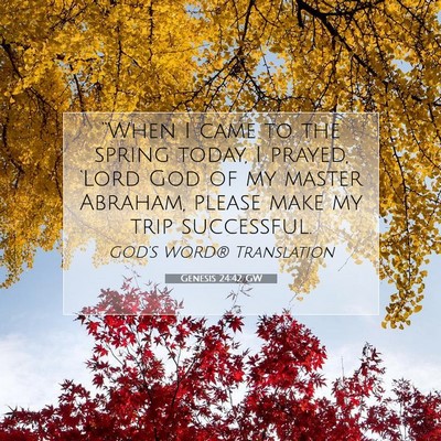 Picture 07 - Genesis 24:42 GW - “When I came to the spring today, I prayed, - Bible Verse Picture