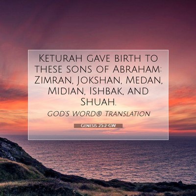 Picture 07 - Genesis 25:2 GW - Keturah gave birth to these sons of Abraham: - Bible Verse Picture