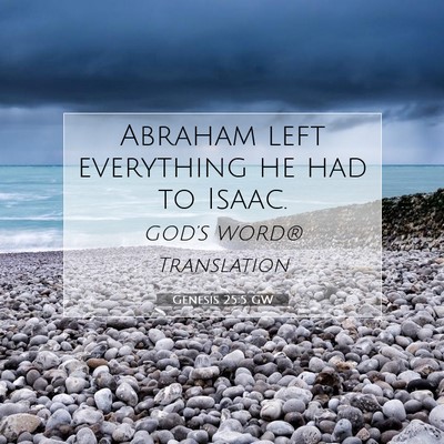 Picture 07 - Genesis 25:5 GW - Abraham left everything he had to - Bible Verse Picture