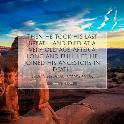Picture 07 - Genesis 25:8 GW - Then he took his last breath, and died at a very - Bible Verse Picture