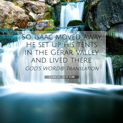 Picture 07 - Genesis 26:17 GW - So Isaac moved away. He set up his tents in the - Bible Verse Picture