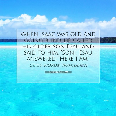 Picture 07 - Genesis 27:1 GW - When Isaac was old and going blind, he called his - Bible Verse Picture