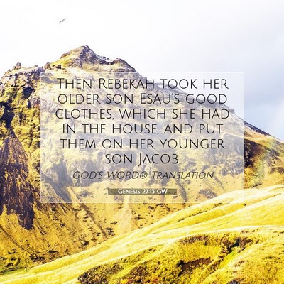 Picture 07 - Genesis 27:15 GW - Then Rebekah took her older son Esau’s good - Bible Verse Picture