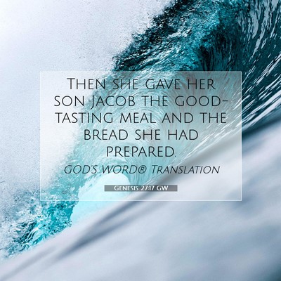 Picture 07 - Genesis 27:17 GW - Then she gave her son Jacob the good-tasting meal - Bible Verse Picture