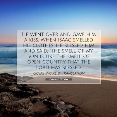 Picture 07 - Genesis 27:27 GW - He went over and gave him a kiss. When Isaac - Bible Verse Picture