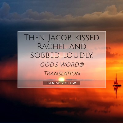 Picture 07 - Genesis 29:11 GW - Then Jacob kissed Rachel and sobbed - Bible Verse Picture