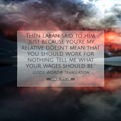 Picture 07 - Genesis 29:15 GW - Then Laban said to him, “Just because you’re - Bible Verse Picture