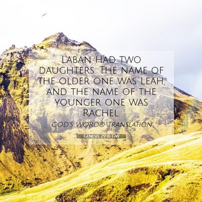 Picture 07 - Genesis 29:16 GW - Laban had two daughters. The name of the older - Bible Verse Picture
