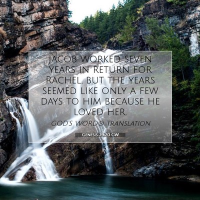 Picture 07 - Genesis 29:20 GW - Jacob worked seven years in return for Rachel, - Bible Verse Picture