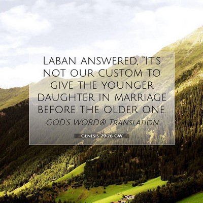 Picture 07 - Genesis 29:26 GW - Laban answered, “It’s not our custom to give - Bible Verse Picture