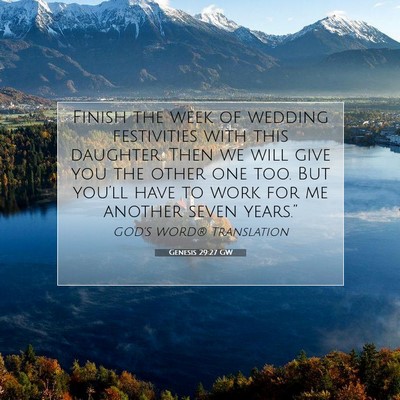 Picture 07 - Genesis 29:27 GW - Finish the week of wedding festivities with this - Bible Verse Picture