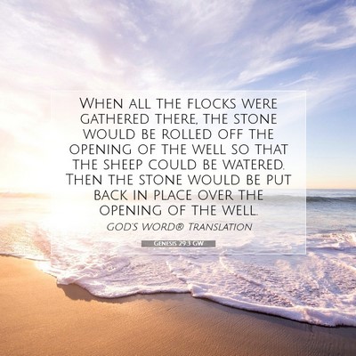 Picture 07 - Genesis 29:3 GW - When all the flocks were gathered there, the - Bible Verse Picture