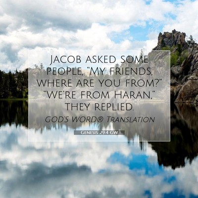 Picture 07 - Genesis 29:4 GW - Jacob asked some people, “My friends, where are - Bible Verse Picture