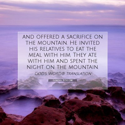 Picture 07 - Genesis 31:54 GW - and offered a sacrifice on the mountain. He - Bible Verse Picture