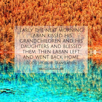 Picture 07 - Genesis 31:55 GW - Early the next morning Laban kissed his - Bible Verse Picture
