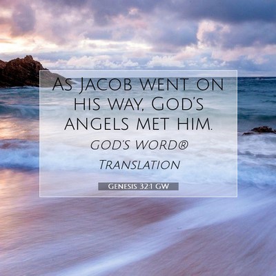 Picture 07 - Genesis 32:1 GW - As Jacob went on his way, God’s angels met - Bible Verse Picture