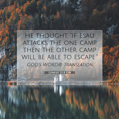 Picture 07 - Genesis 32:8 GW - He thought, “If Esau attacks the one camp, then - Bible Verse Picture