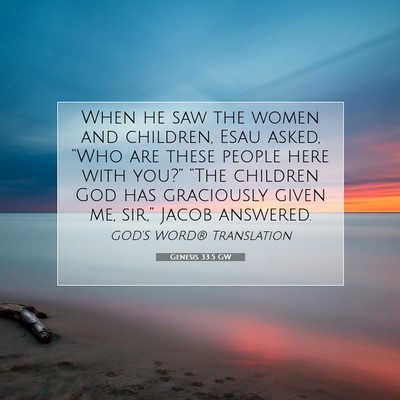 Picture 07 - Genesis 33:5 GW - When he saw the women and children, Esau asked, - Bible Verse Picture